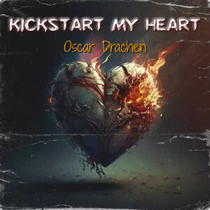 Oscar Drachen (Lopez) - Kickstar my heart