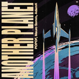 ANOTHER PLANET - MAURO SOMM , POPOF & ADAM K