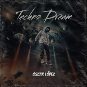 TECHNO DREAM - OSCAR DRACHEN LOPEZ