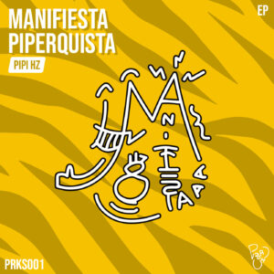 MANIFIESTA PIPERQUISTA (ORIGINAL MIX) – PIPI HZ