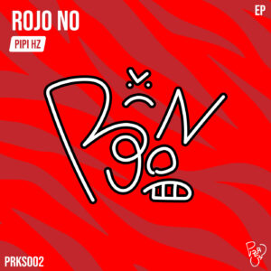 ROJO NO (ORIGINAL MIX) – PIPI HZ
