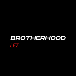 BROTHERHOOD (ORIGINAL MIX) - LEZ