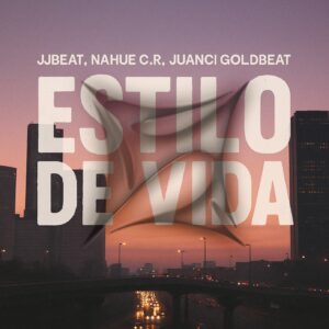 ESTILO DE VIDA - NAHUE CR, JJ BEAT, JUANCI GOLDBEAT