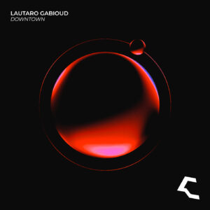DOWNTOWN (ORIGINAL MIX) - LAUTARO GABIOUD