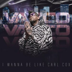 I WANNA BE LIKE CARL COX - VAZCO