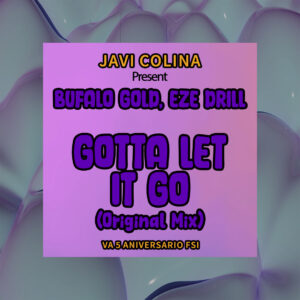GOTTA LET IT GO (ORIGINAL MIX) - BUFALO GOLD, EZE DRILL