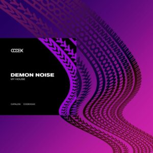 MY HOUSE - DEMON NOISE